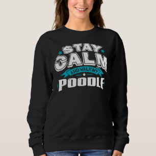Sweatshirt Restez Calme Et Promenez-Vous Dans Mon Poodle