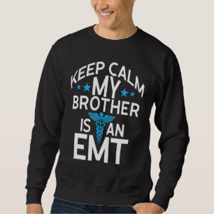 Sweatshirt Restez Calme Mon Frère Est Une Urgence Emt Médical