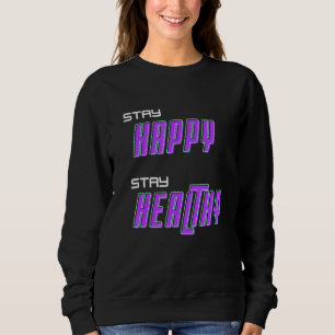 Sweatshirt Restez heureux de rester en santé