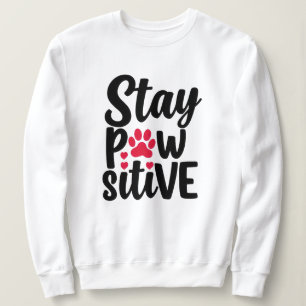 Sweatshirt Restez Pawsitive Drôle Amateur de Chien Chat Pun