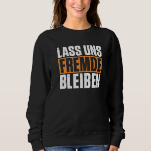 Sweatshirt Restons plus étrangers humour noir