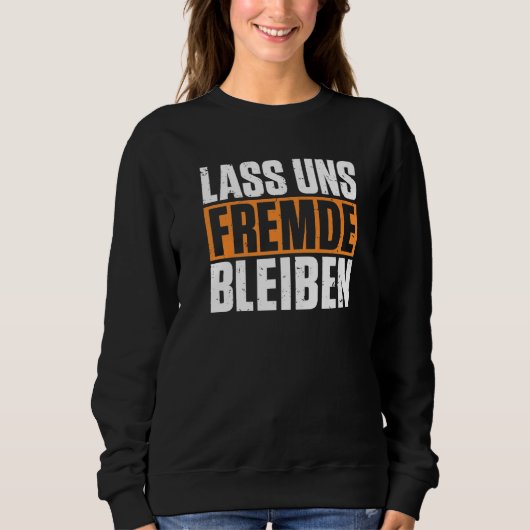 Sweatshirt Restons plus étrangers humour noir (Devant)