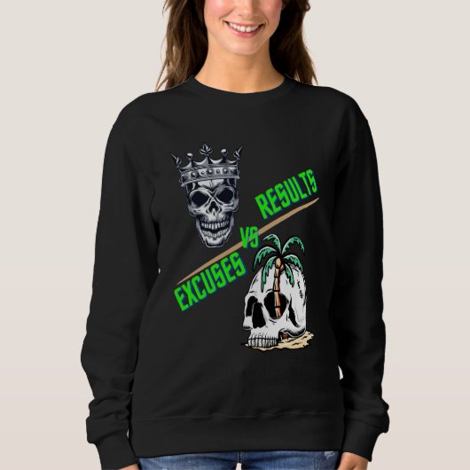 Sweatshirt Results vs Excuses reaching goals instead of not t (Devant)