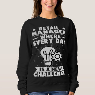 Sweatshirt Retail Manager Where Every Day Is A New Challenge