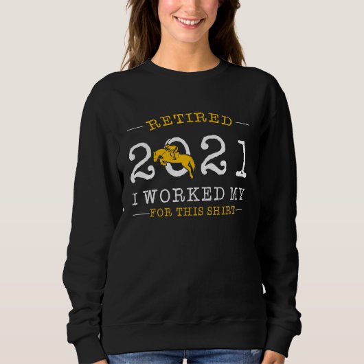 Sweatshirt Retired 2021 Retirement Humor For Horse (Devant)