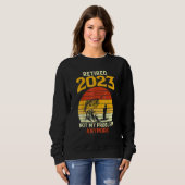 Sweatshirt Retired 2023 Not My Problem Anymore Fishing Retire (Devant entier)