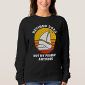 Sweatshirt Retired 2023 Not My Problem Anymore Sailing Boatin (Devant)