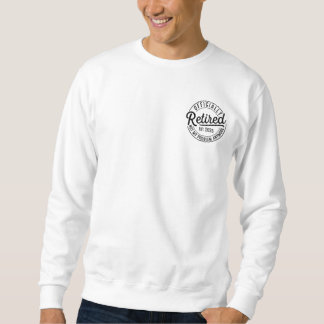 Sweatshirt Retired 2025 Not My Problem Anymore Retirement