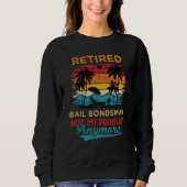 Sweatshirt Retired Bail Bondsman Not My Problem Anymore Retir (Devant)