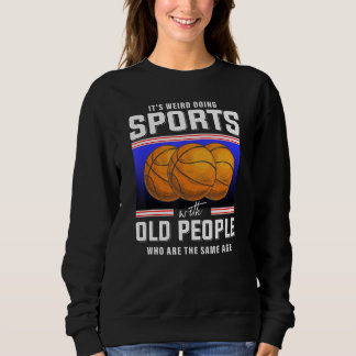 Sweatshirt Retired basketball senior player old basketball re