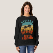 Sweatshirt Retired Dental Assistant  Hygienist Happy Retireme (Devant entier)