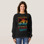Sweatshirt Retired Director Not My Problem Anymore Retirement (Devant entier)