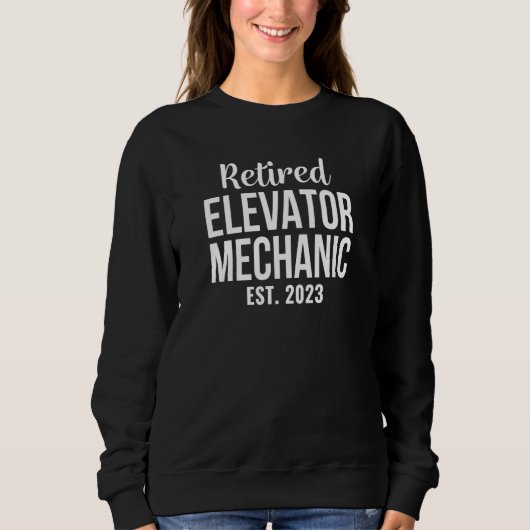 Sweatshirt Retired Elevator Mechanic 2023 Retirement (Devant)