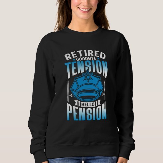Sweatshirt Retired Goodbye Tension Hello Pension Police Offic (Devant)