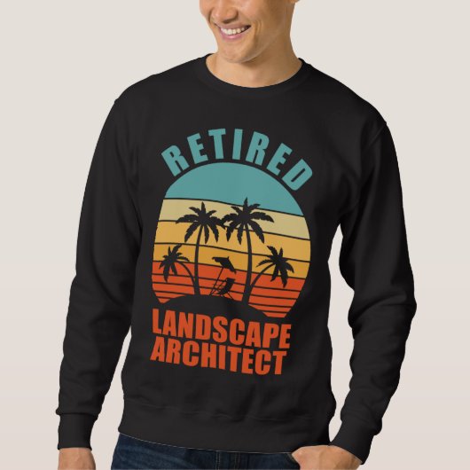 Sweatshirt Retired Lanscape Architect Happy Retirement (Devant)