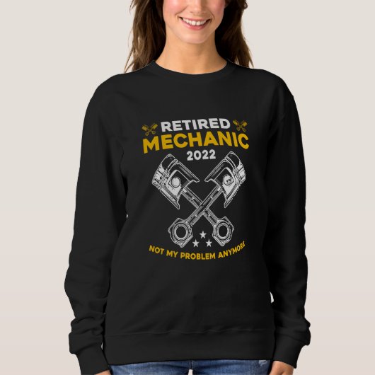 Sweatshirt Retired Mechanic Not My Problem Anymore Car Techni (Devant)
