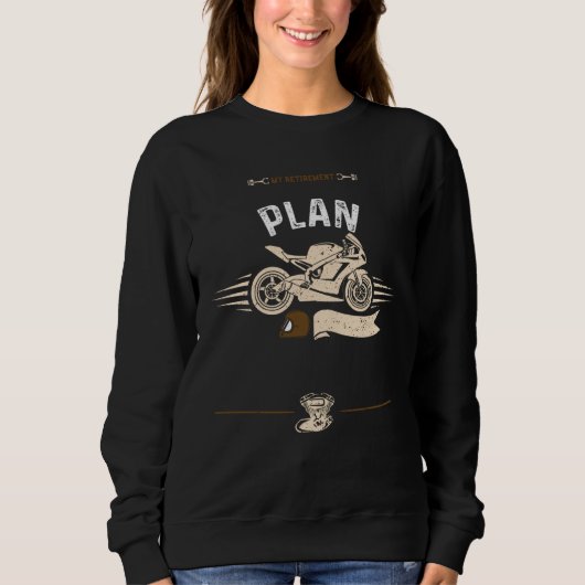 Sweatshirt Retired My Retirement Plan Motorcycle Sayings (Devant)
