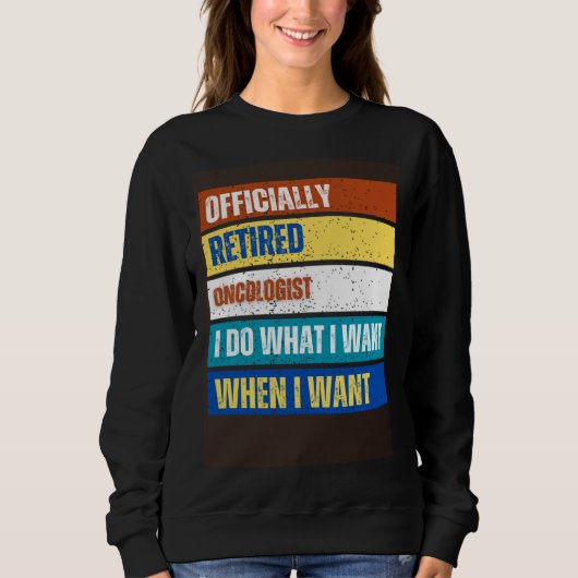 Sweatshirt Retired Oncologist Retirement  Retired Oncologist (Devant)