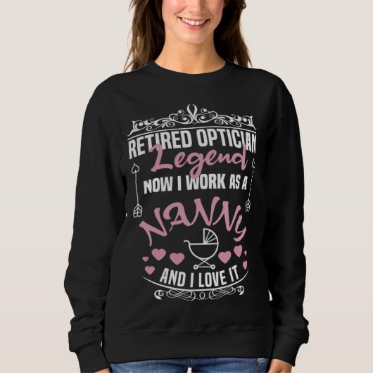 Sweatshirt Retired Optician Legend Work As A Nanny Optician (Devant)
