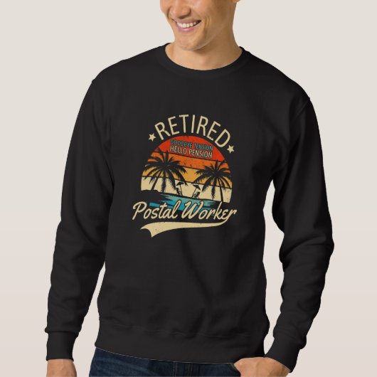 Sweatshirt Retired Postal Worker Goodbye Tension Hello Pensio (Devant)