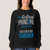 Sweatshirt Retired Principal Fun Work School Retirement 2 (Devant)