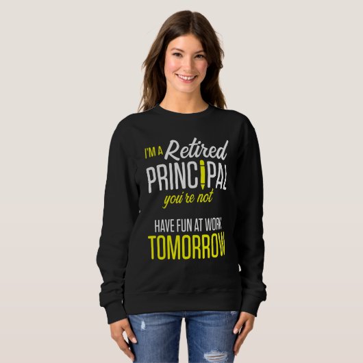 Sweatshirt Retired Principal Fun Work School Retirement 3 (Devant entier)