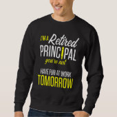 Sweatshirt Retired Principal Fun Work School Retirement 3 (Devant)
