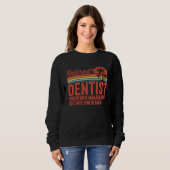 Sweatshirt Retired Under New Management Retirement Dentist (Devant entier)