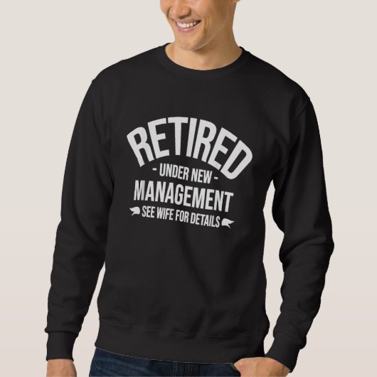 Sweatshirt Retired Under New Management See Wife For Details (Devant)