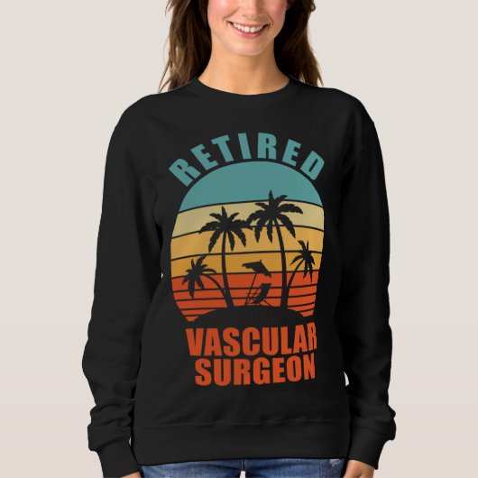 Sweatshirt Retired Vascular Surgeon Surgery Happy Retirement (Devant)