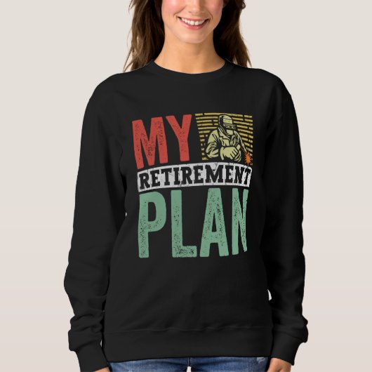 Sweatshirt Retired Welder My Retirement Plan Welding for Men (Devant)