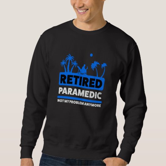 Sweatshirt Retirement Retiree Retired Paramedic  1 (Devant)