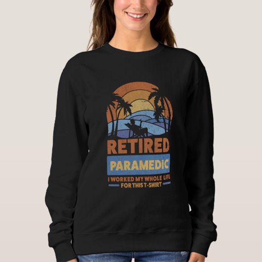 Sweatshirt Retirement Retiree Retired Paramedic  3 (Devant)