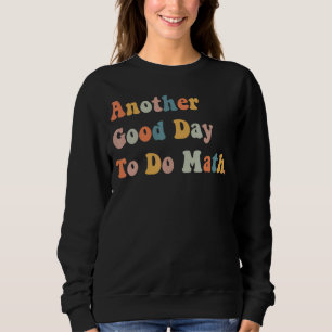 Sweatshirt Retour À L'École Un Autre Bon Jour Pour Faire Prof