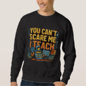 Sweatshirt retour à l'école Vous ne pouvez pas me faire peur (Devant)