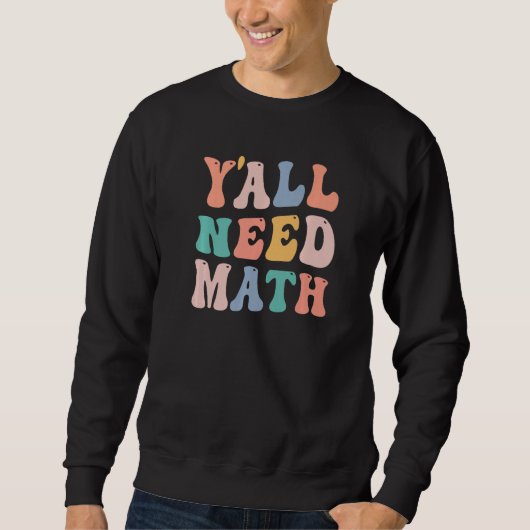 Sweatshirt Retour À L'École Y'all Need Math Enseignants W (Devant)