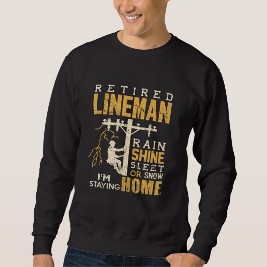 Sweatshirt Retraité Lineman Pluie Briller Sleet Neige Je Rest (Devant)