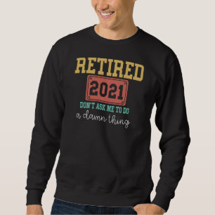Sweatshirt Retraité Ne Me Demandez Pas De Faire Quelque Chose