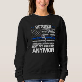 Sweatshirt Retraité Pas Mon Problème Plus Police Retraite U (Devant)