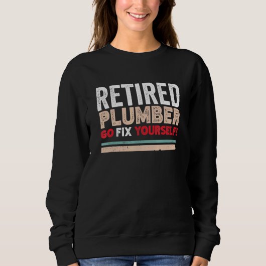 Sweatshirt Retraité Plumber Go Réparez-Vous Retro Design (Devant)