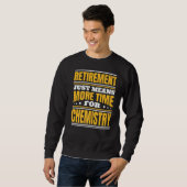 Sweatshirt Retraite Plus De Temps Pour La Chimie (Devant entier)
