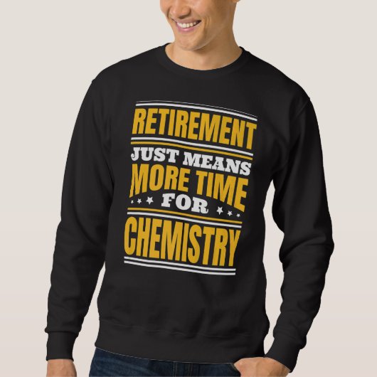 Sweatshirt Retraite Plus De Temps Pour La Chimie (Devant)