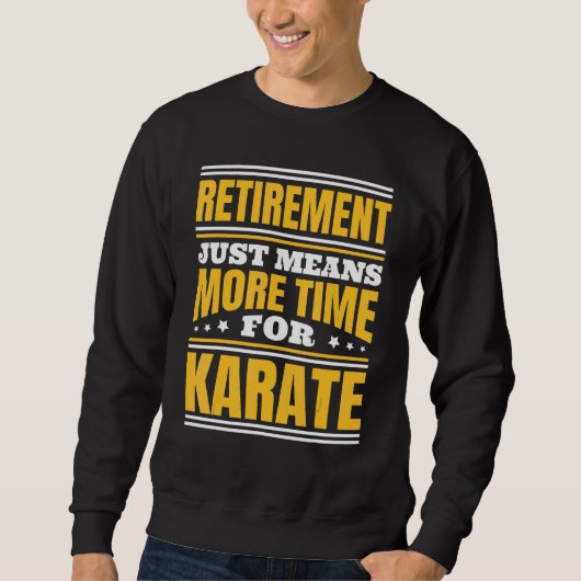Sweatshirt Retraite Plus De Temps Pour Le Karaté (Devant)