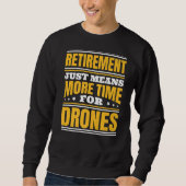 Sweatshirt Retraite Plus De Temps Pour Les Drones (Devant)