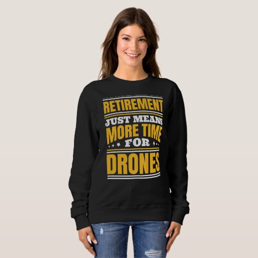 Sweatshirt Retraite Plus De Temps Pour Les Drones (Devant entier)
