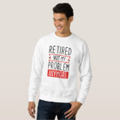 Sweatshirt Retraité Plus Mon Problème (Devant entier)