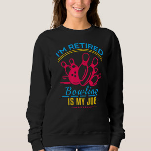 Sweatshirt Retraite Retraite Je suis Retraité Bowling I