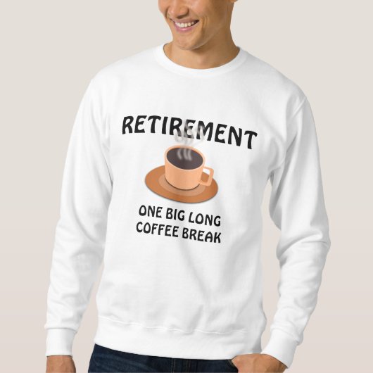 SWEATSHIRT RETRAITE - UNE GRANDE PAUSE DE CAFÉ LONG (Devant)