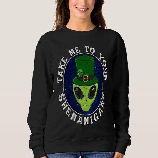 Sweatshirt Retro Alien St Patrick's Day Emmène-moi à ton She (Devant)