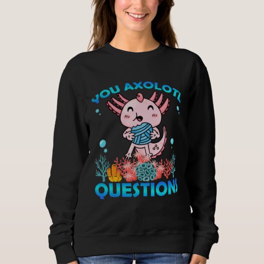 Sweatshirt Retro Axolotl You Axolotl Questions 72 (Devant)